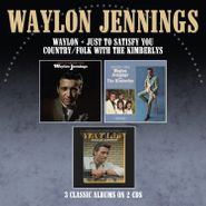 Waylon Jennings, Just To Satisfy You / Waylon / Country/Folk With The Kimberlys (CD)
