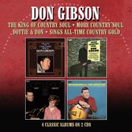 Don Gibson, The King Of Country Soul / More Country Soul / Dottie & Don / Sings All-Time Country Gold (CD)