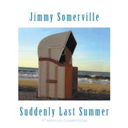 Jimmy Somerville, Suddenly Last Summer [10th Anniversary Expanded Edition] (CD)