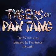 Tygers of Pan Tang, The Wreck-Age: Burning In The Shade 1985-1987 (CD)