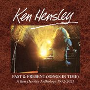 Ken Hensley, Past & Present (Songs In Time): A Ken Hensley Anthology 1972-2021 [Box Set] (CD)