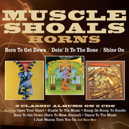 Muscle Shoals Horns, Born To Get Down / Doin' It To The Bone / Shine On (CD)