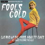 Various Artists, Fool's Gold: Lux & Ivy Dig Those Novelty Tunes (CD)
