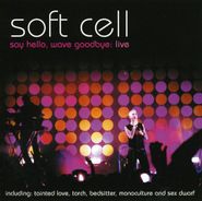 Soft Cell, Say Hello Wave Goodbye Live (CD)