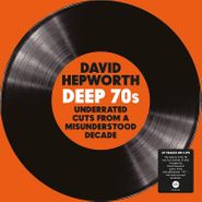 Various Artists, Hepworth's Deep 70s: Underrated Cuts From A Misunderstood Decade [180 Gram Clear Vinyl] (LP)