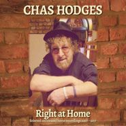 Chas Hodges, Right At Home: Selected Unreleased Home Recordings 2007-2017 (CD)