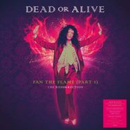 Dead Or Alive, Fan The Flame (Part 2): The Resurrection [Clear Vinyl] (LP)