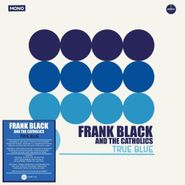 Frank Black and The Catholics, True Blue (LP)