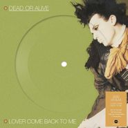 Dead Or Alive, Lover Come Back To Me / Far Too Hard [Picture Disc] (7")