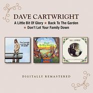 Dave Cartwright, A Little Bit Of Glory / Back To The Garden / Don't Let Your Family Down (CD)