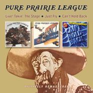Pure Prairie League, Live! Takin' The Stage / Just Fly / Can't Hold Back (CD)