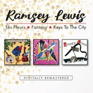 Ramsey Lewis, Les Fleurs / Fantasy / Keys To The City (CD)