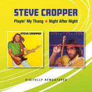 Steve Cropper, Playin' My Thang / Night After Night (CD)
