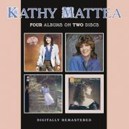 Kathy Mattea, Kathy Mattea / From My Heart / Walk The Way The Wind Blows / Untasted Honey (CD)