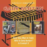 Gary Burton, New Vibe Man In Town / Who Is Gary? / In Concert (CD)