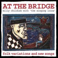 Billy Childish & The Singing Loins, At The Bridge (LP)
