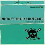 The Guy Hamper Trio, All The Poisons In The Mud (CD)