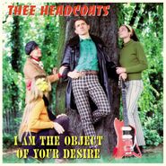 Thee Headcoats, I Am The Object Of Your Desire (LP)
