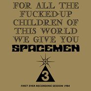 Spacemen 3, For All The Fucked-Up Children Of This World We Give You Spacemen 3 (CD)