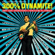 Various Artists, 300% Dynamite! Ska, Soul, Rocksteady, Funk & Dub In Jamaica (LP)