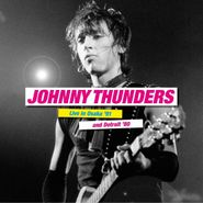 Johnny Thunders, Live In Osaka '91 & Detroit '80 (LP)