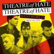 Theatre of Hate, Westworld: Best Of Live (LP)