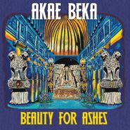 Akae Beka, Beauty For Ashes (LP)