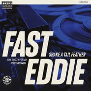 Fast Eddie, Shake A Tail Feather: The Lost Studio Recordings (LP)