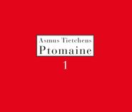 Asmus Tietchens, Ptomaine 1 (CD)