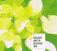 Various Artists, Elliott Sharp Presents I Never Meta Guitar Six (CD)