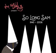The Residents, So Long Sam 1945-2006 (CD)