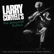 Larry Coryell, Larry Coryell's Last Swing With Ireland (CD)