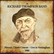 The Richard Thompson Band, Historic Classic Concert - Live In Nottingham 1986 (CD)
