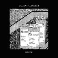 Vacant Gardens, Obscene [Clear Vinyl] (LP)