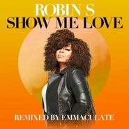 Robin S., Show Me Love (Emmaculate Remix) [Orange Vinyl] (7")