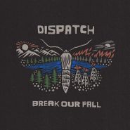 Dispatch, Break Our Fall (CD)