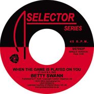 Bettye Swann, When The Game Is Played On You (7")