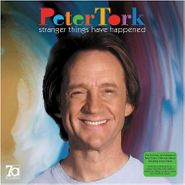 Peter Tork, Stranger Things Have Happened [180 Gram Green Vinyl] (LP)