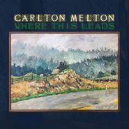 Carlton Melton, Where This Leads (LP)