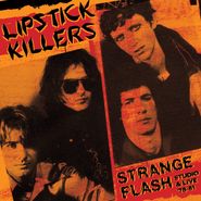 The Lipstick Killers, Strange Flash: Studio & Live '78-'81 (CD)