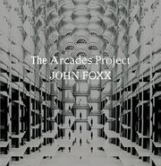 John Foxx, The Arcades Project (LP)
