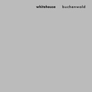 Whitehouse, Buchenwald (CD)