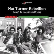 Nat Turner Rebellion, Laugh To Keep From Crying (CD)