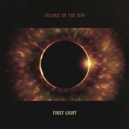 Village Of The Sun, First Light (CD)