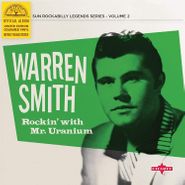 Warren Smith, Rockin' With Mr. Uranium [Green Vinyl] (10")