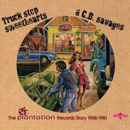 Various Artists, Truck Stop Sweethearts & C.B. Savages: The Plantation Records Story 1968-1981 (CD)