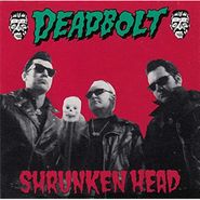 Deadbolt, Shrunken Head (LP)