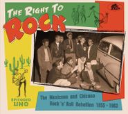 Various Artists, The Right To Rock: The Mexicano & Chicano Rock 'n' Roll Rebellion 1955-1963 (CD)