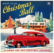 Various Artists, Headin' For The Christmas Ball: 14 Swing And R&B Christmas Crooners (LP)