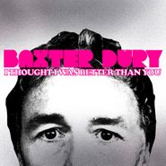 Baxter Dury, I Thought I Was Better Than You (CD)